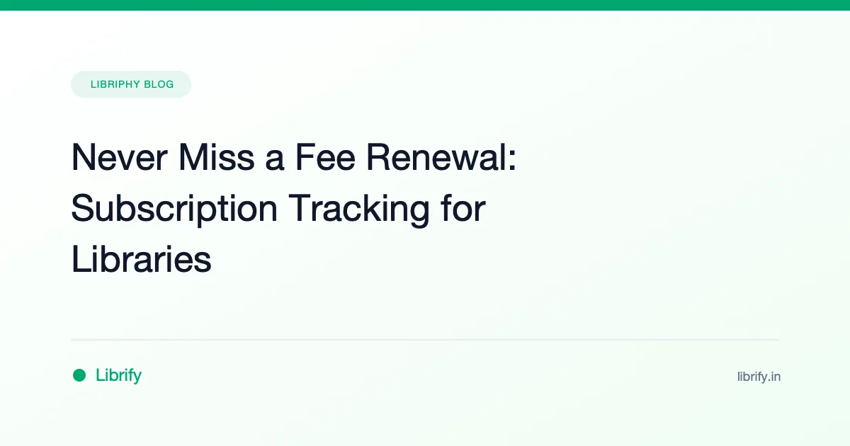 Never Miss a Fee Renewal: Subscription Tracking for Libraries