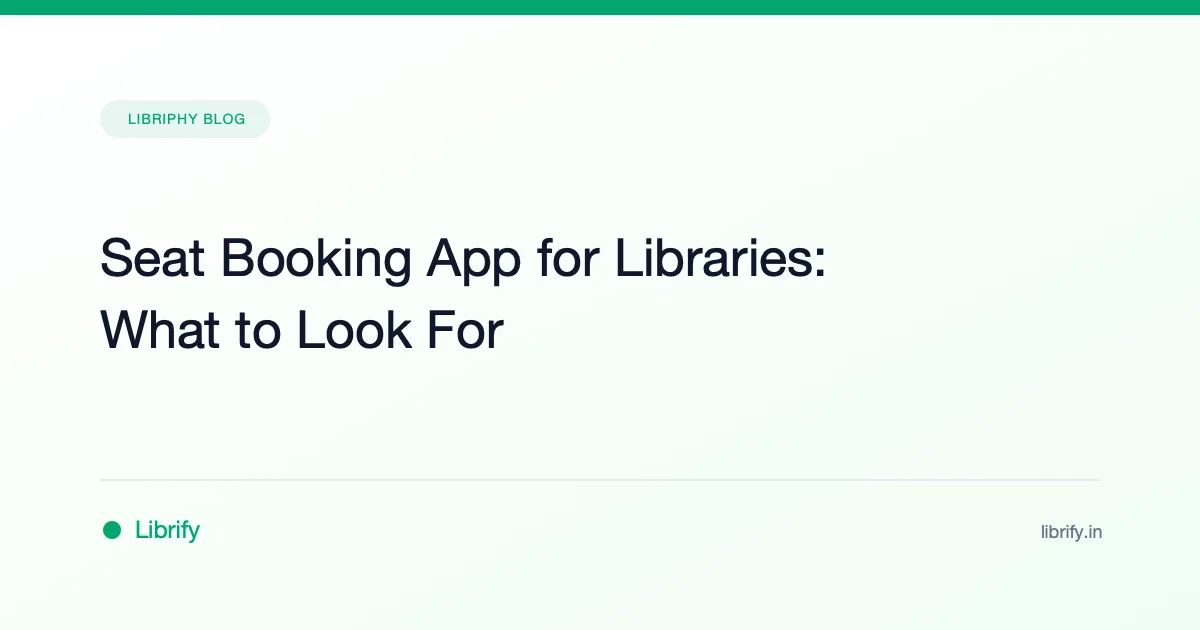 Seat Booking App for Libraries: What to Look For