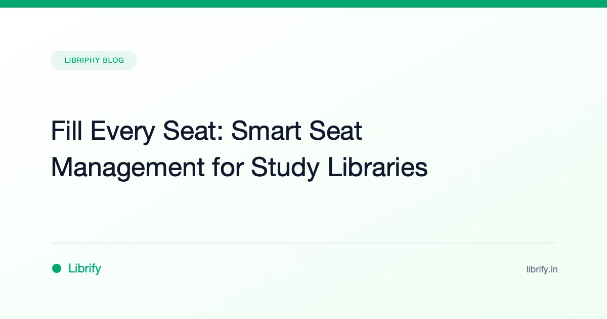 Fill Every Seat: Smart Seat Management for Study Libraries