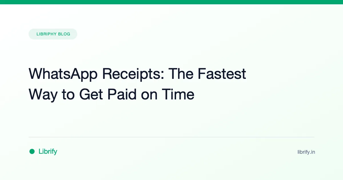 WhatsApp Receipts: The Fastest Way to Get Paid on Time